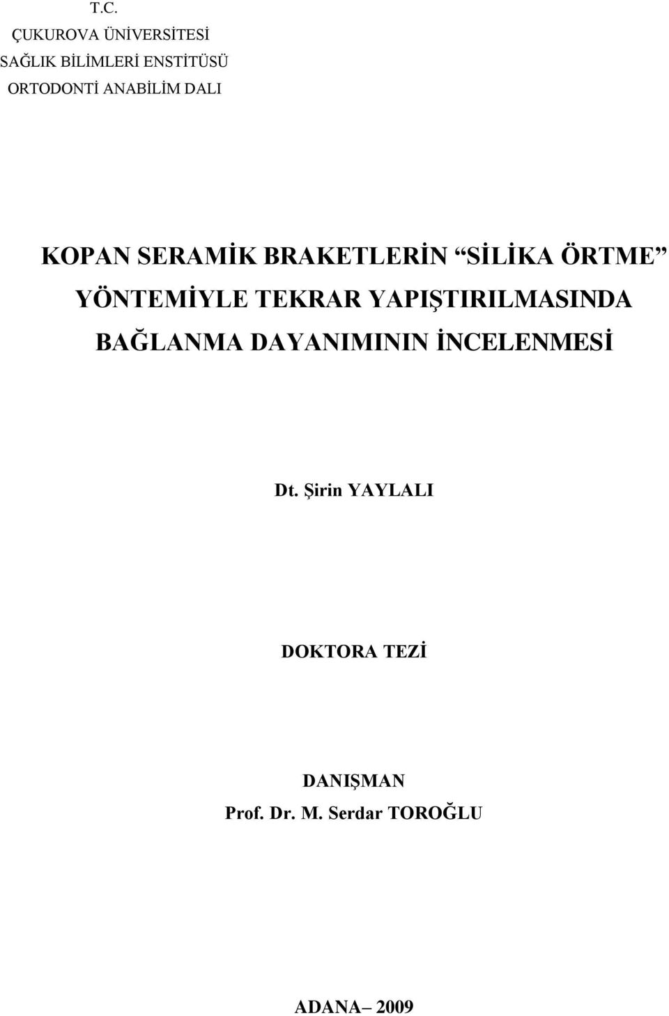 TEKRAR YAPIŞTIRILMASINDA BAĞLANMA DAYANIMININ İNCELENMESİ Dt.