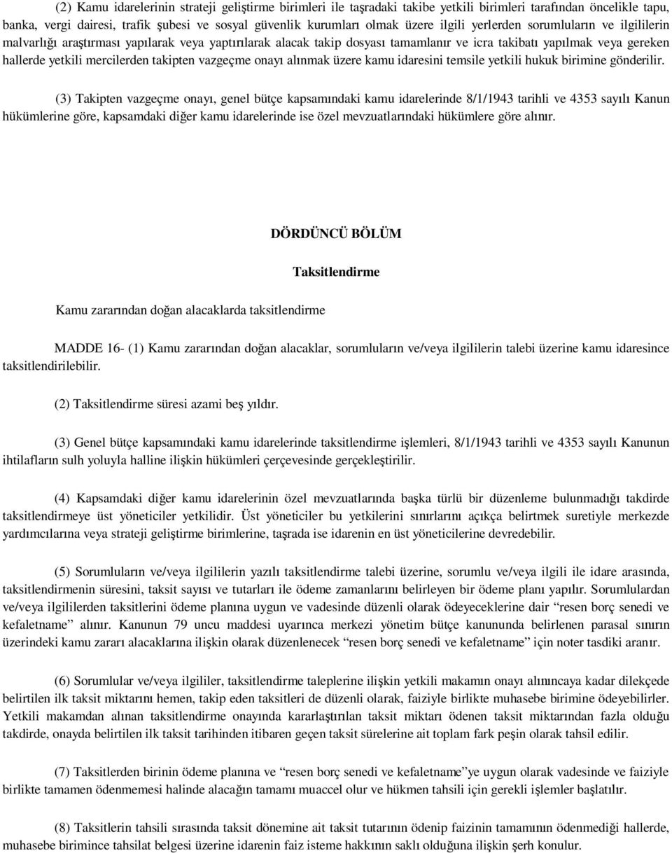 onay al nmak üzere kamu idaresini temsile yetkili hukuk birimine gönderilir.