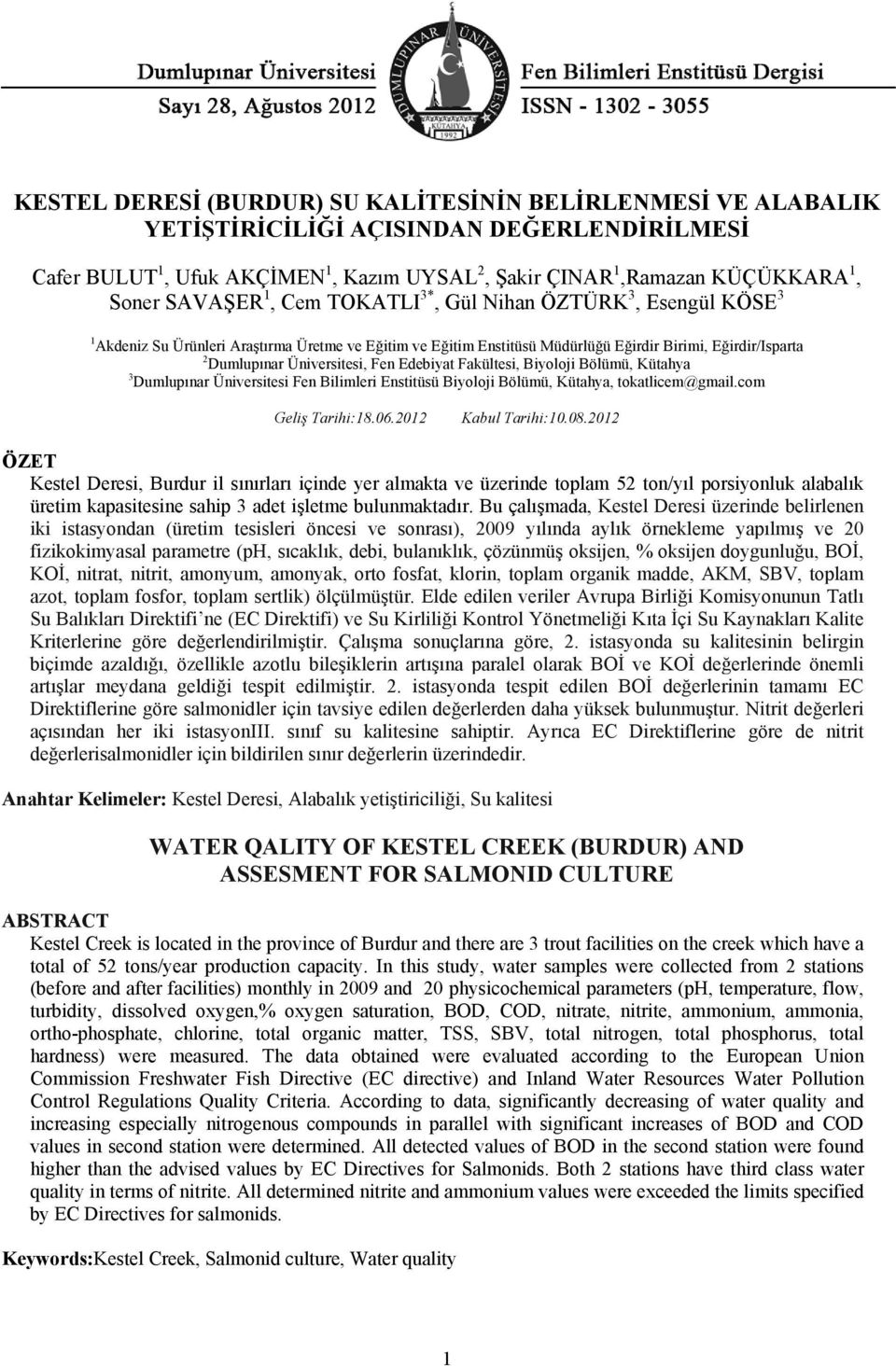 Fen Edebiyat Fakültesi, Biyoloji Bölümü, Kütahya 3 Dumlupınar Üniversitesi Fen Bilimleri Enstitüsü Biyoloji Bölümü, Kütahya, tokatlicem@gmail.com Geliş Tarihi:18.06.2012 Kabul Tarihi:10.08.