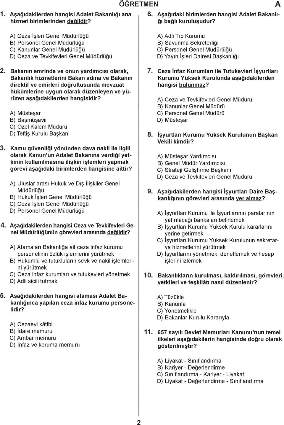 Diresi Bşknlığı 2. 3. 4. Bknın emrine ve onun yrımısı olrk, Bknlık hizmetlerini Bkn ın ve Bknın irektif ve emirleri oğrultusun mevzut hükümlerine uygun olrk üzenleyen ve yürüten şğıkileren hngisiir?