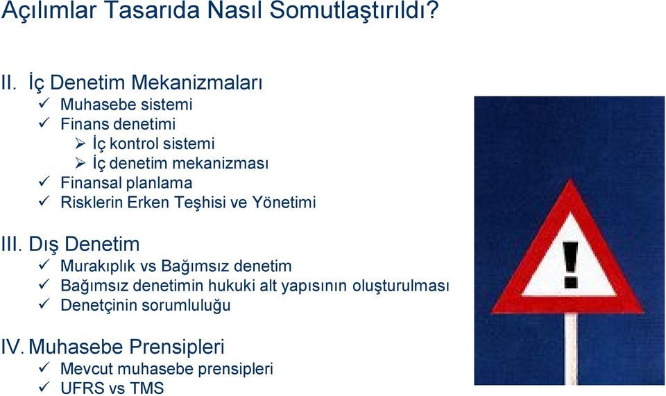 mekanizması ü Finansal planlama ü Risklerin Erken Teşhisi ve Yönetimi III.