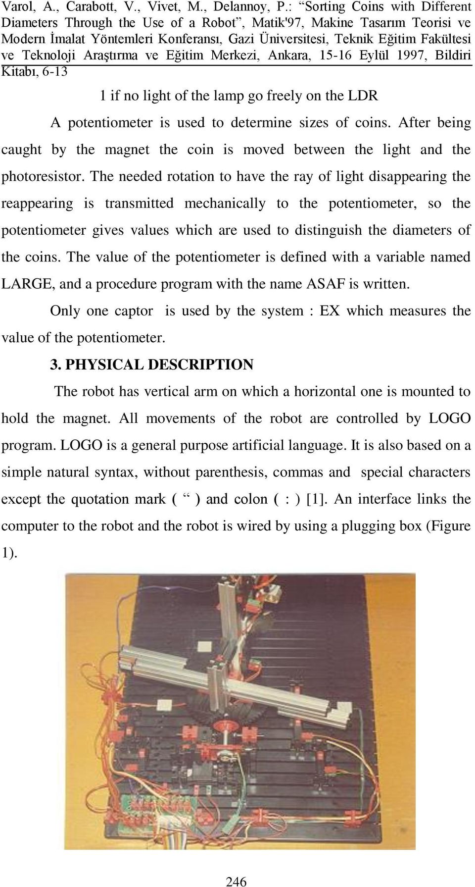 diameters of the coins. The value of the potentiometer is defined with a variable named LARGE, and a procedure program with the name ASAF is written.