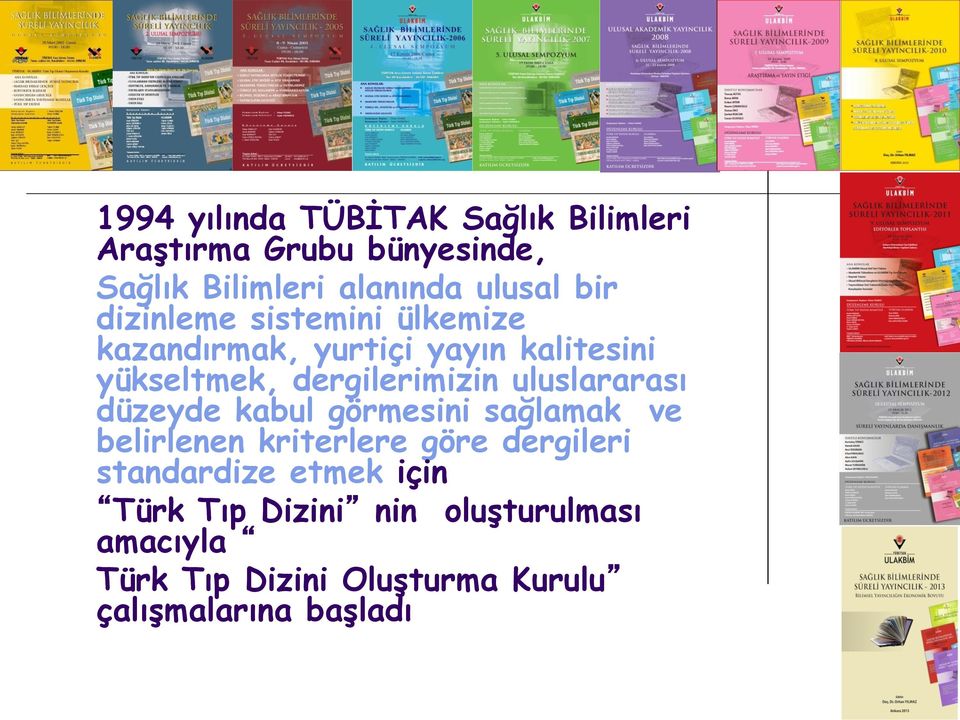 uluslararası düzeyde kabul görmesini sağlamak ve belirlenen kriterlere göre dergileri standardize