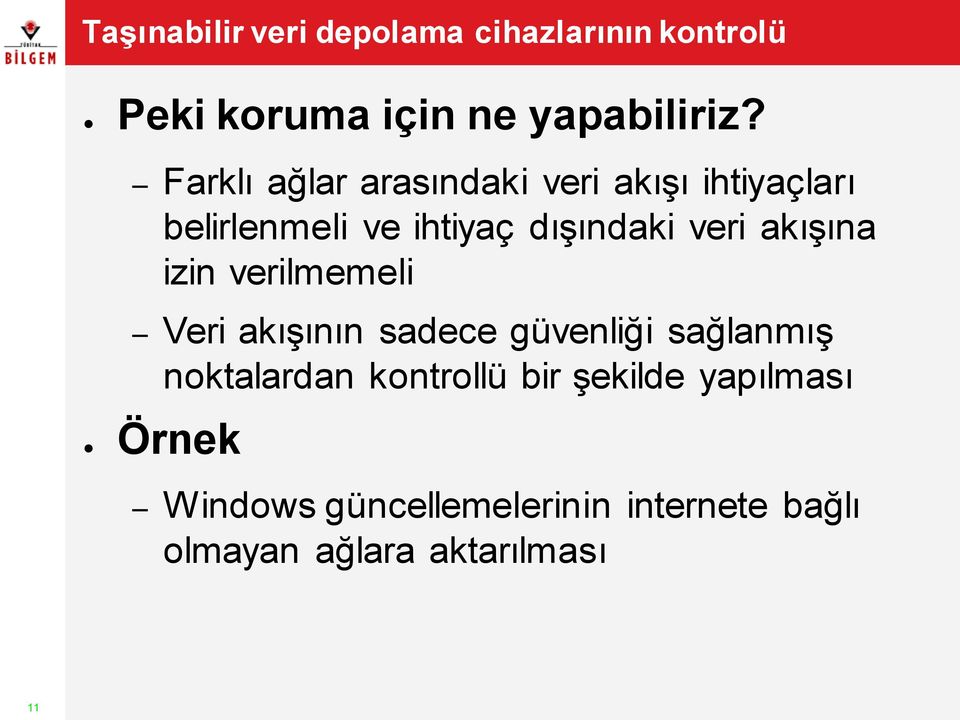 akışına izin verilmemeli Veri akışının sadece güvenliği sağlanmış noktalardan kontrollü