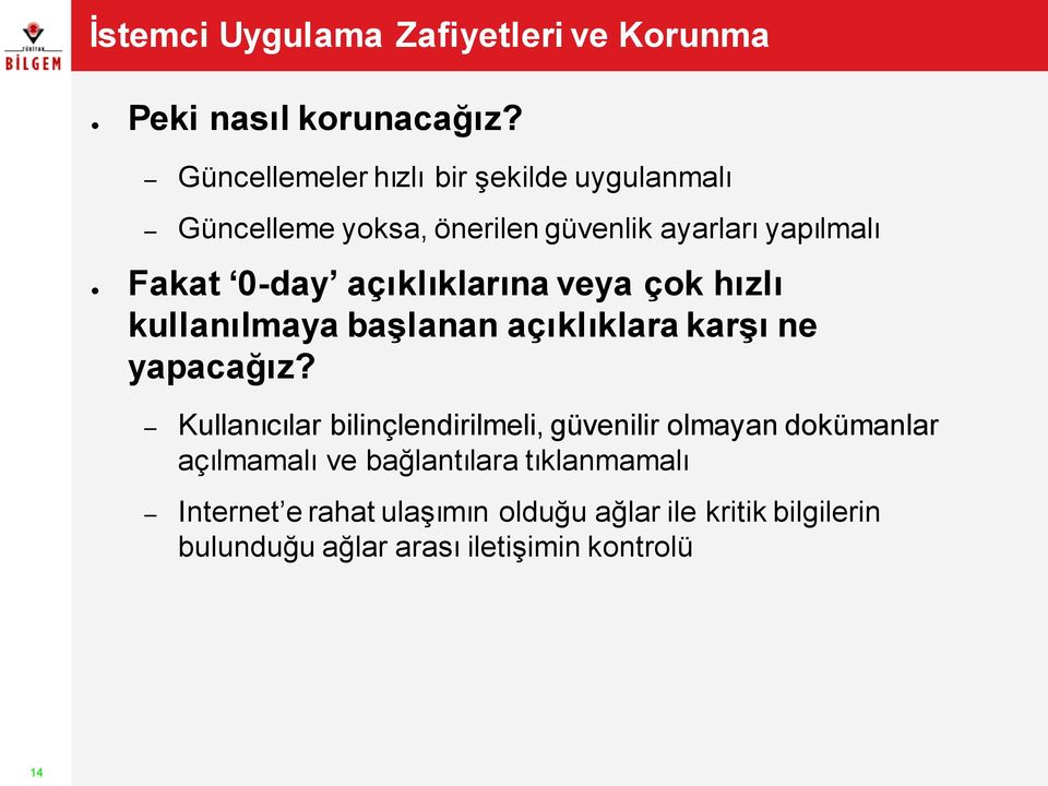 açıklıklarına veya çok hızlı kullanılmaya baģlanan açıklıklara karģı ne yapacağız?