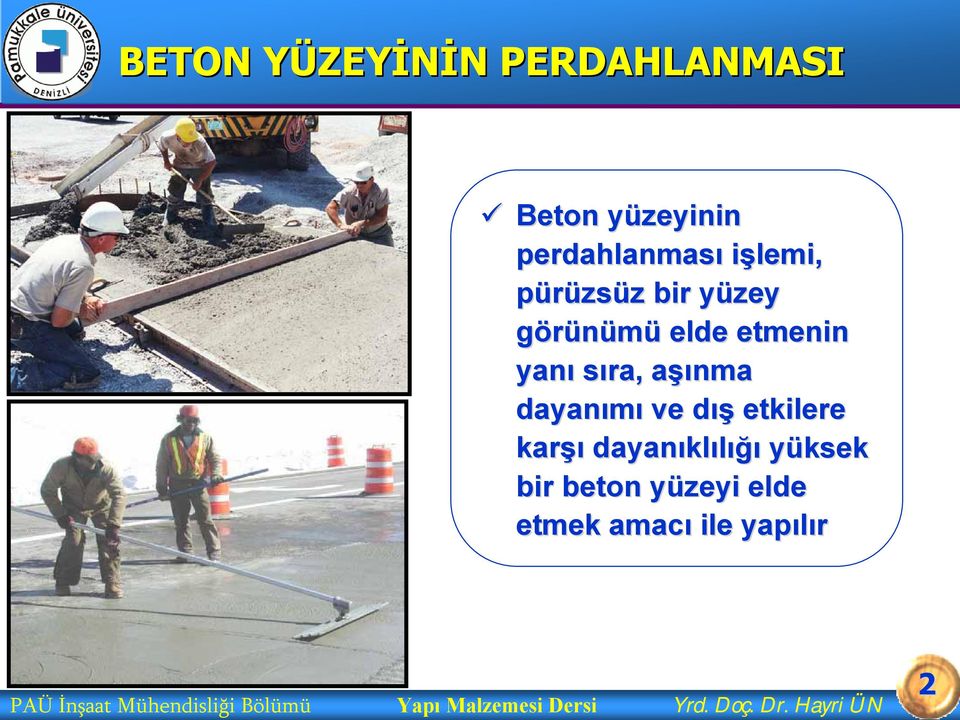 dışd etkilere karşı dayanıkl klılığıığı yüksek bir beton yüzeyi y elde etmek