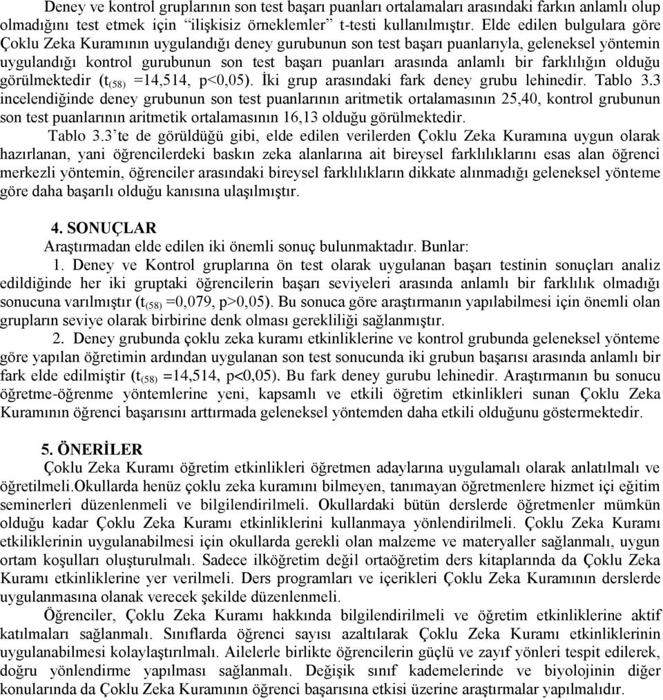 bir farklılığın olduğu görülmektedir (t (58) =14,514, p<0,05). İki grup arasındaki fark deney grubu lehinedir. Tablo 3.