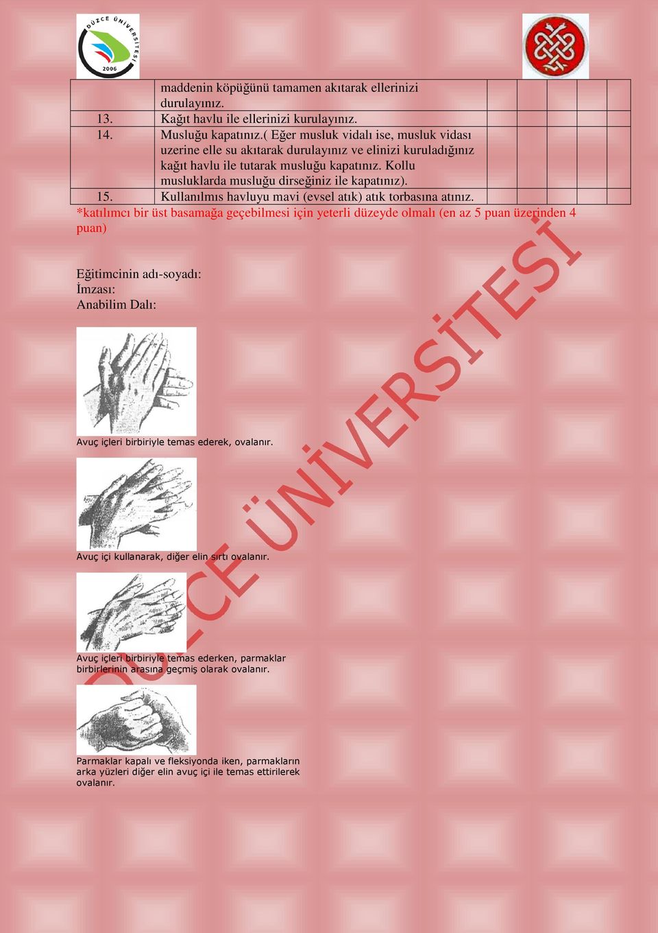 15. Kullanılmıs havluyu mavi (evsel atık) atık torbasına atınız.