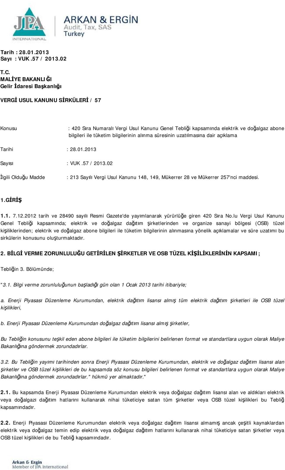 bilgilerinin alınma süresinin uzatılmasına dair açıklama Tarihi : 28.01.2013 Sayısı : VUK.57 / 2013.