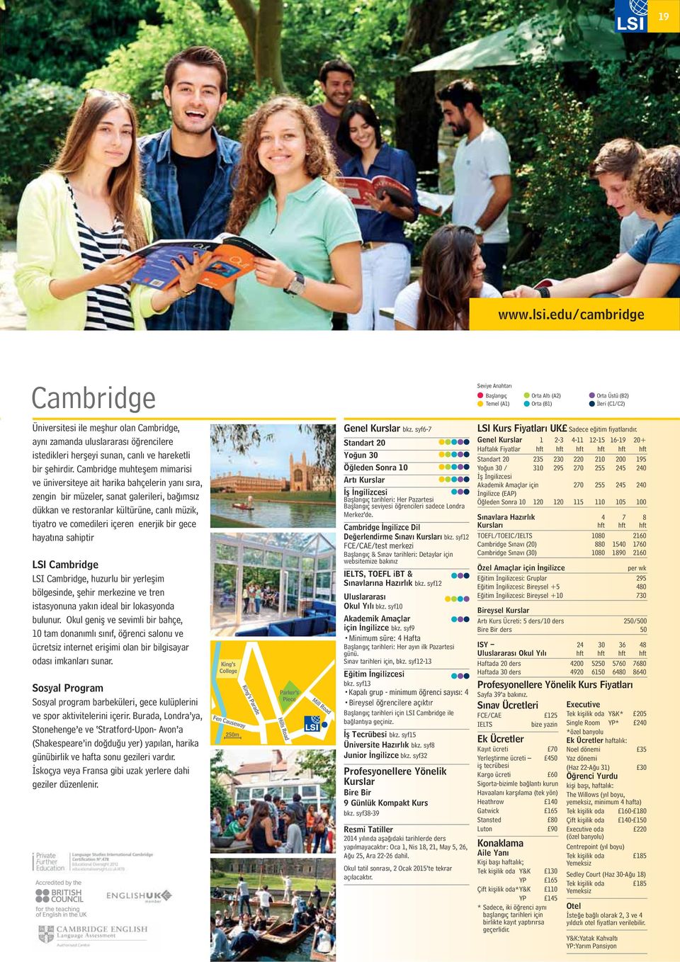 enerjik bir gece hayat na sahiptir LSI Cambridge LSI Cambridge, huzurlu bir yerle im bölgesinde, ehir merkezine ve tren istasyonuna yak n ideal bir lokasyonda bulunur.