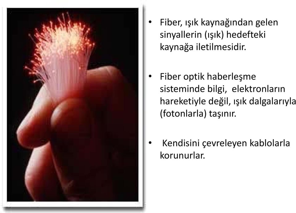 Fiber optik haberleşme sisteminde bilgi, elektronların