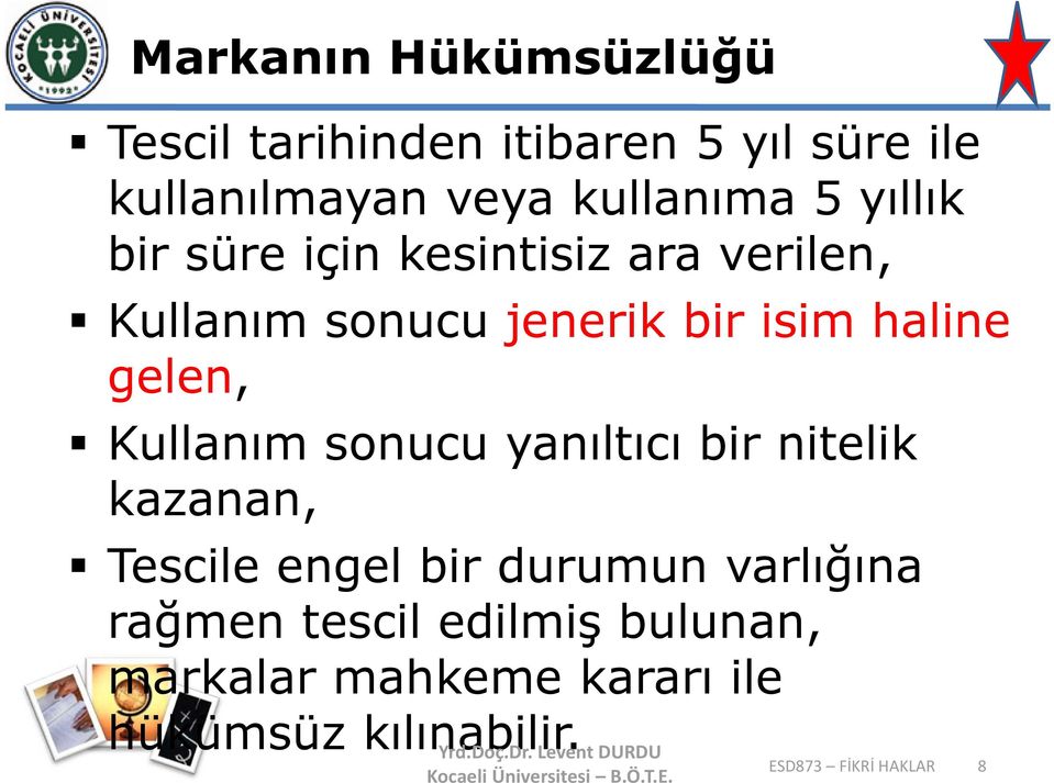 gelen, Kullanım sonucu yanıltıcı bir nitelik kazanan, Tescile engel bir durumun varlığına