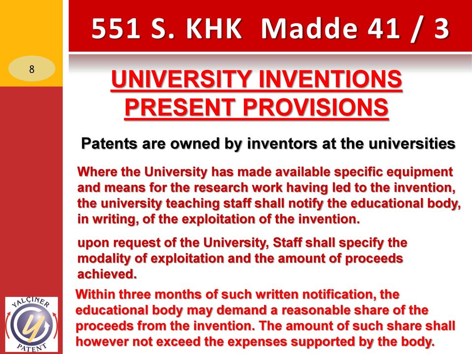 means for the research work having led to the invention, the university teaching staff shall notify the educational body, in writing, of the exploitation of the invention.