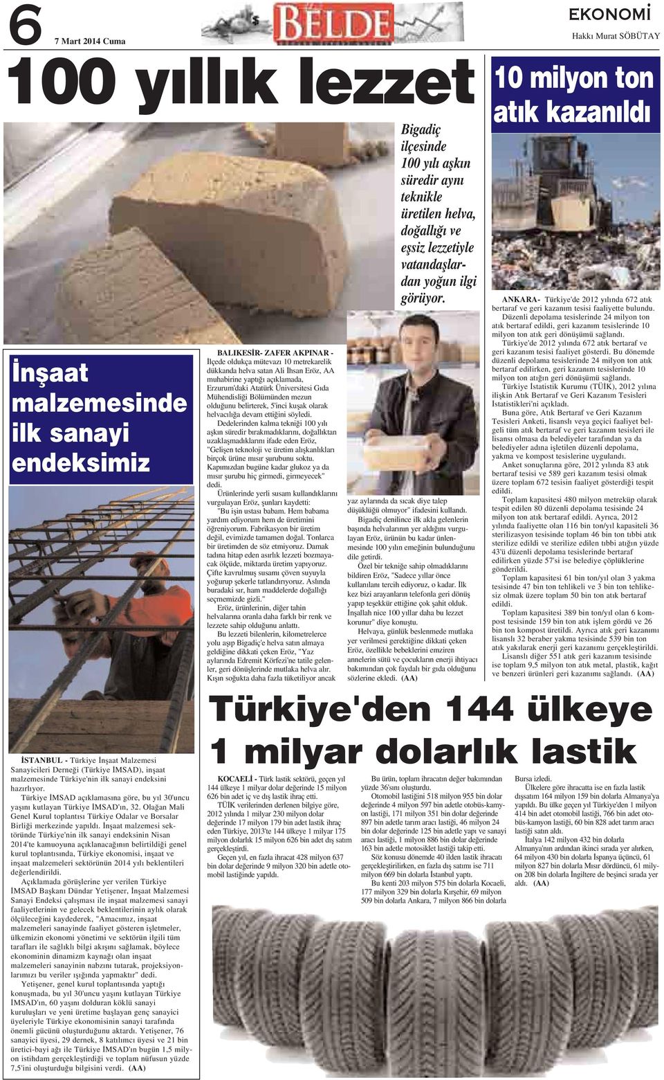 nflaat malzemesi sektöründe Türkiye'nin ilk sanayi endeksinin Nisan 2014'te kamuoyuna aç klanaca n n belirtildi i genel kurul toplant s nda, Türkiye ekonomisi, inflaat ve inflaat malzemeleri