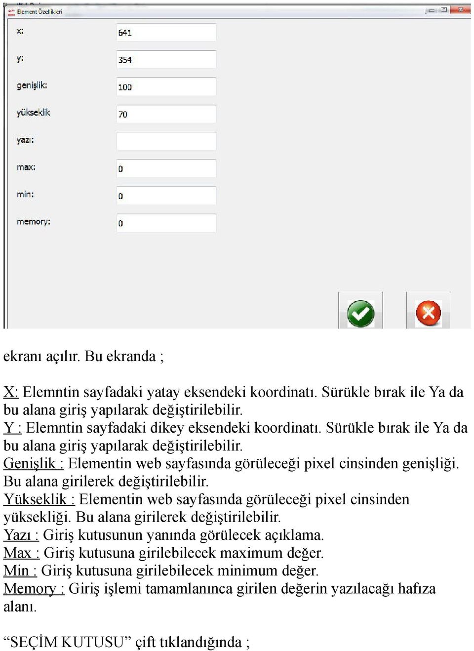 Yazı : Giriş kutusunun yanında görülecek açıklama. Max : Giriş kutusuna girilebilecek maximum değer.