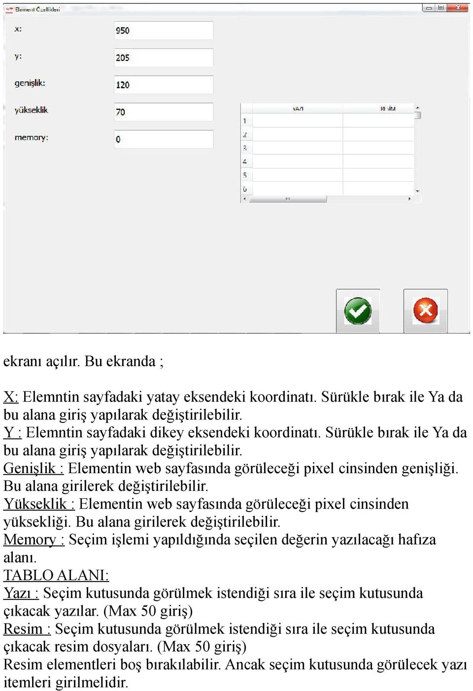 Memory : Seçim işlemi yapıldığında seçilen değerin yazılacağı hafıza alanı.