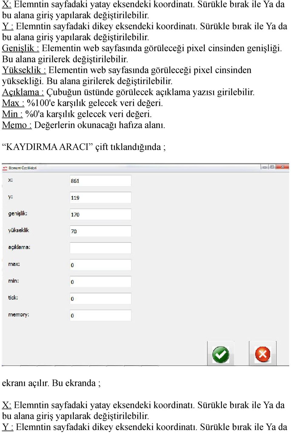 Min : %0'a karşılık gelecek veri değeri. Memo : Değerlerin okunacağı hafıza alanı.