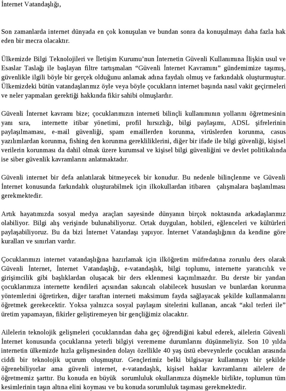 güvenlikle ilgili böyle bir gerçek olduğunu anlamak adına faydalı olmuş ve farkındalık oluşturmuştur.