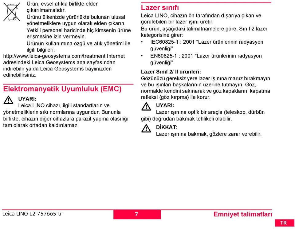 com/treatment nternet adresindeki Leica Geosystems ana sayfasından indirebilir ya da Leica Geosystems bayiinizden edinebilirsiniz.