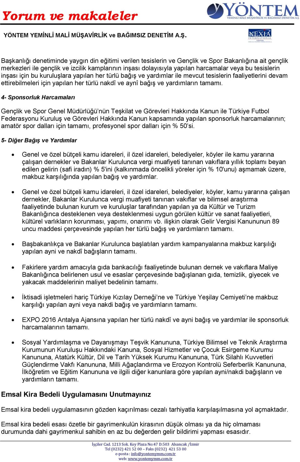 4- Sponsorluk Harcamaları Gençlik ve Spor Genel Müdürlüğü nün Teşkilat ve Görevleri Hakkında Kanun ile Türkiye Futbol Federasyonu Kuruluş ve Görevleri Hakkında Kanun kapsamında yapılan sponsorluk