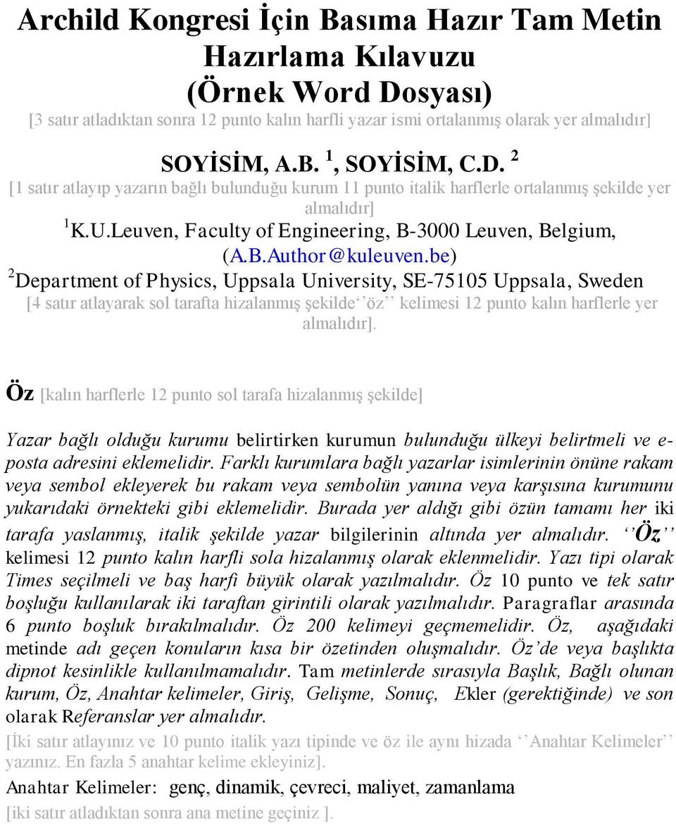 be) 2 Department of Physics, Uppsala University, SE-75105 Uppsala, Sweden [4 satır atlayarak sol tarafta hizalanmış şekilde öz kelimesi 12 punto kalın harflerle yer almalıdır].
