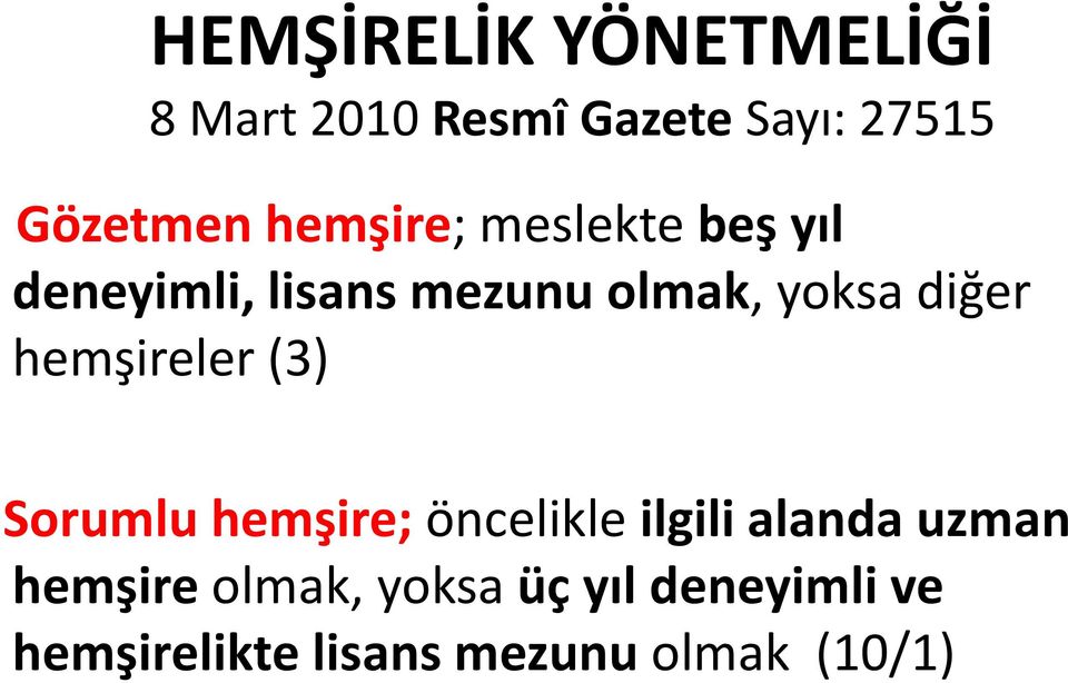 hemşireler (3) Sorumlu hemşire; öncelikle ilgili alanda uzman hemşire