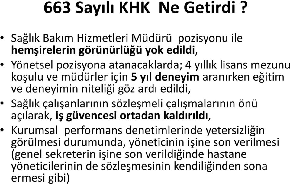 koşulu ve müdürler için 5 yıl deneyim aranırken eğitim ve deneyimin niteliği göz ardı edildi, Sağlık çalışanlarının sözleşmeli çalışmalarının