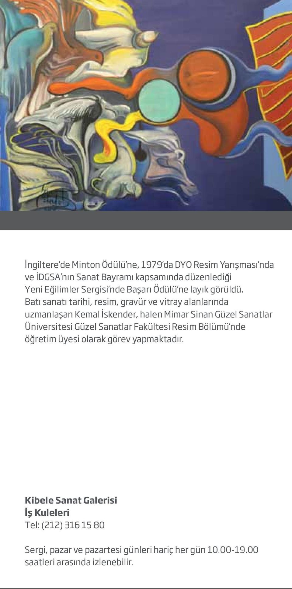 Batı sanatı tarihi, resim, gravür ve vitray alanlarında uzmanlaşan Kemal İskender, halen Mimar Sinan Güzel Sanatlar Üniversitesi