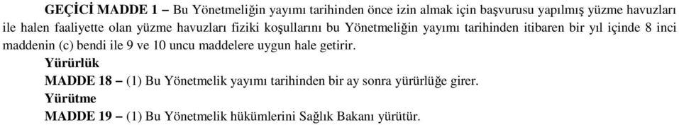 içinde 8 inci maddenin (c) bendi ile 9 ve 10 uncu maddelere uygun hale getirir.