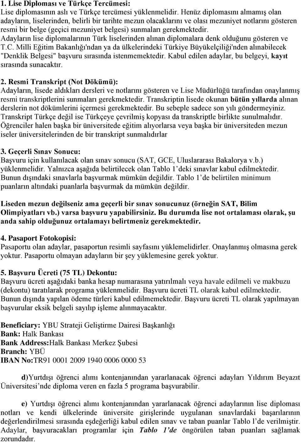 Adayların lise diplomalarının Türk liselerinden alınan diplomalara denk olduğunu gösteren ve T.C.