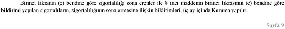 göre bildirimi yapılan sigortalıların, sigortalılığının