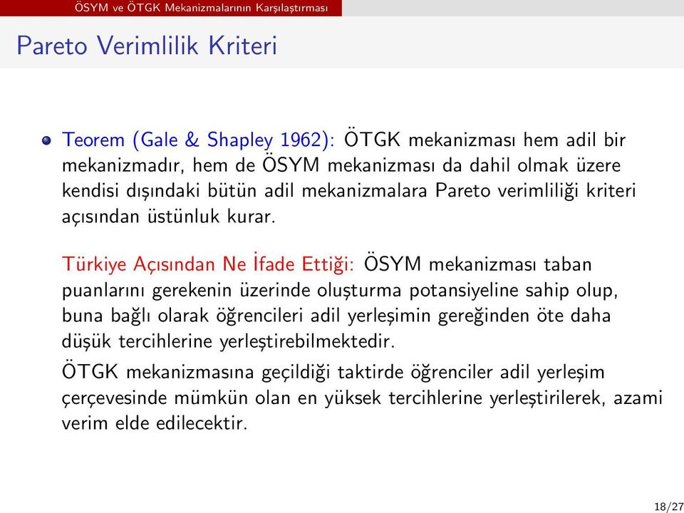 Türkiye Açısından Ne İfade Ettiği: ÖSYM mekanizması taban puanlarını gerekenin üzerinde oluşturma potansiyeline sahip olup, buna bağlı olarak öğrencileri adil yerleşimin