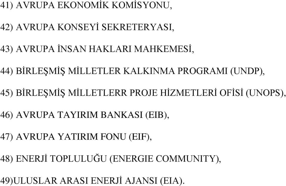 MİLLETLERR PROJE HİZMETLERİ OFİSİ (UNOPS), 46) AVRUPA TAYIRIM BANKASI (EIB), 47) AVRUPA