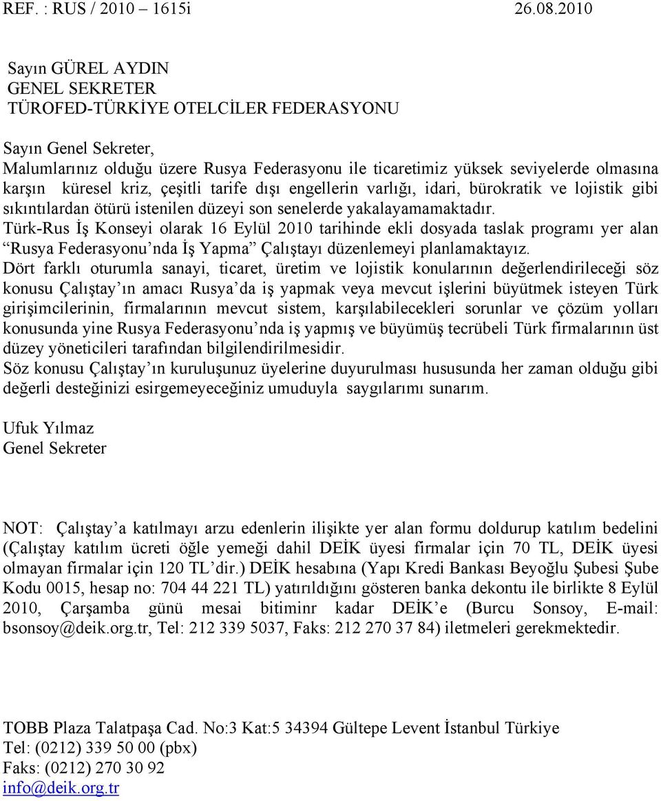 küresel kriz, çeşitli tarife dışı engellerin varlığı, idari, bürokratik ve lojistik gibi sıkıntılardan ötürü istenilen düzeyi son senelerde yakalayamamaktadır.