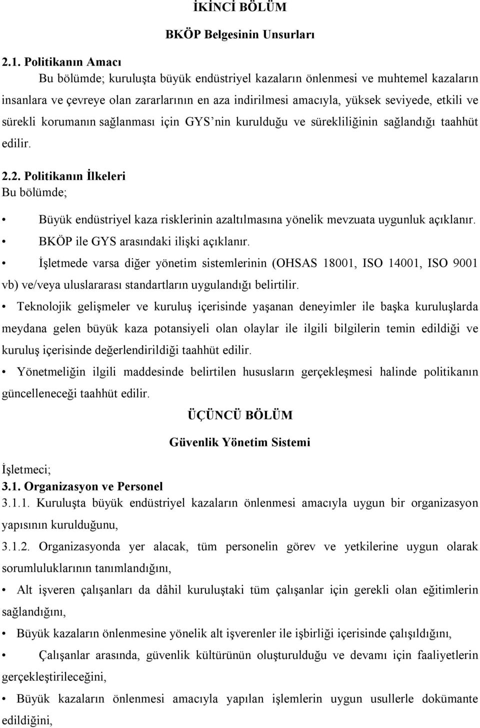 sürekli korumanın sağlanması için GYS nin kurulduğu ve sürekliliğinin sağlandığı taahhüt edilir. 2.