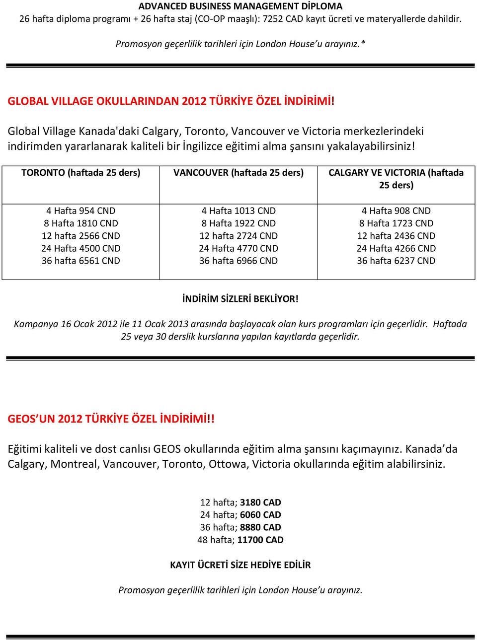 Global Village Kanada'daki Calgary, Toronto, Vancouver ve Victoria merkezlerindeki indirimden yararlanarak kaliteli bir İngilizce eğitimi alma şansını yakalayabilirsiniz!