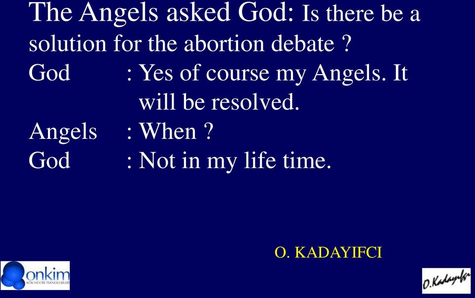 God : Yes of course my Angels.