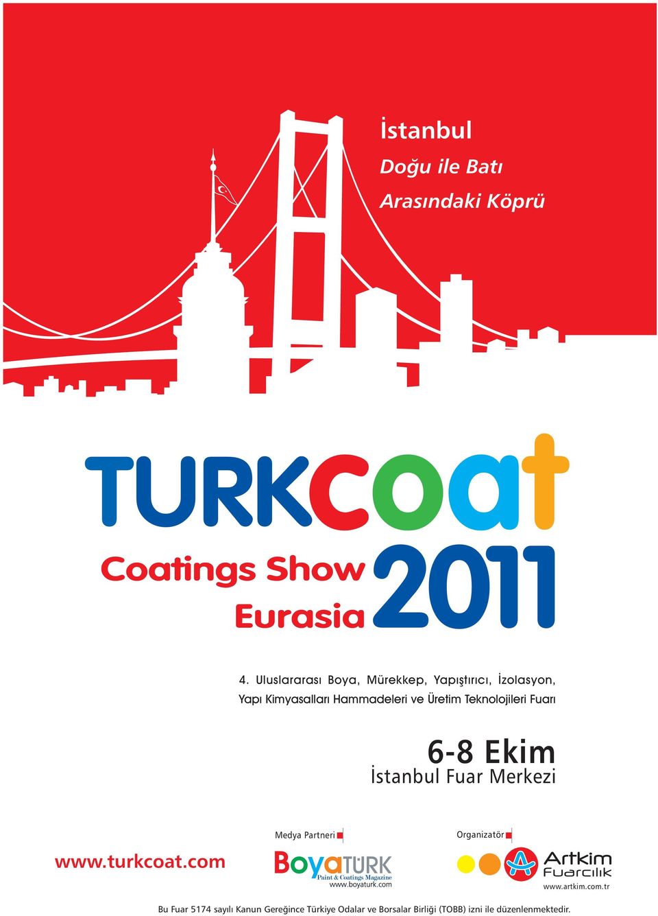 Teknolojileri Fuarý 6-8 Ekim Ýstanbul Fuar Merkezi Medya Partneri Organizatör www.turkcoat.