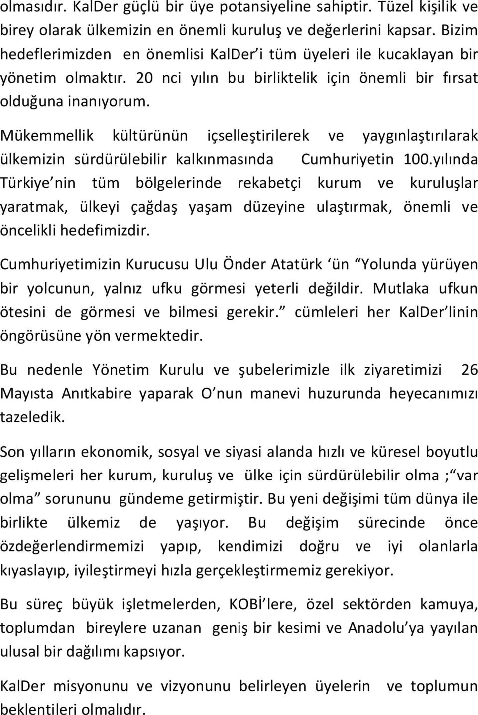 Mükemmellik kültürünün içselleştirilerek ve yaygınlaştırılarak ülkemizin sürdürülebilir kalkınmasında Cumhuriyetin 100.