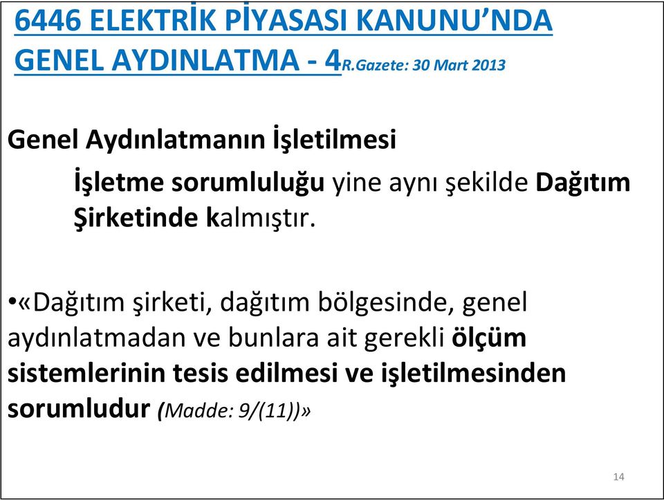 şekilde Dağıtım Şirketinde kalmıştır.