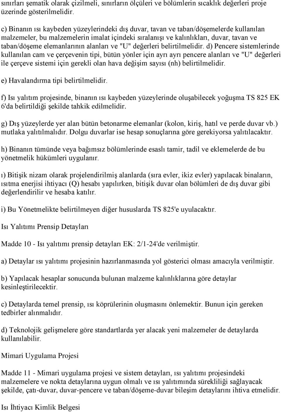 elemanlarının alanları ve "U" değerleri belirtilmelidir.