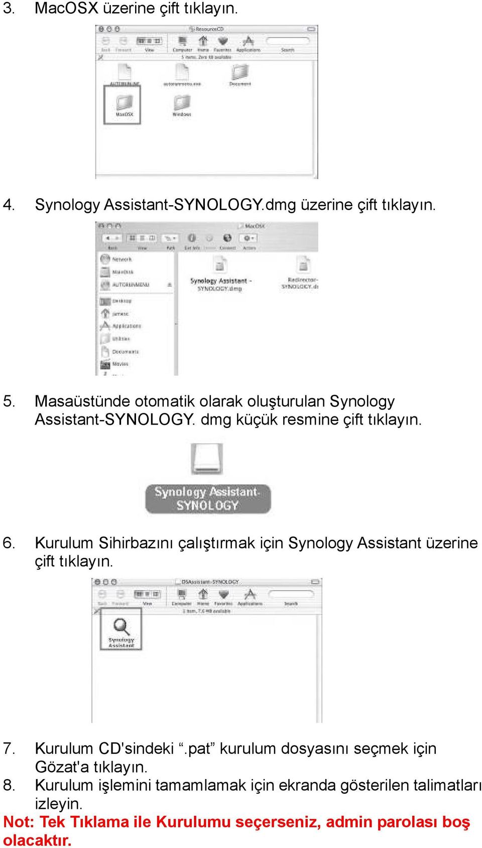 Kurulum Sihirbazını çalıştırmak için Synology Assistant üzerine çift tıklayın. 7. Kurulum CD'sindeki.