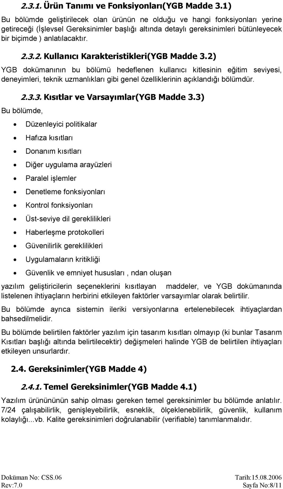 3.2. Kullanıcı Karakteristikleri(YGB Madde 3.