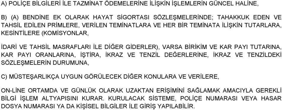 ORANLARINA, İŞTİRA, İKRAZ VE TENZİL DEĞERLERİNE, İKRAZ VE TENZİLDEKİ SÖ ZLEŞMELERİN DURUMUNA, C) MÜSTEŞARLIKÇA UYGUN GÖRÜLECEK DİĞER KONULARA VE VERİLERE, ON-LİNE ORTAMDA VE GÜNLÜK