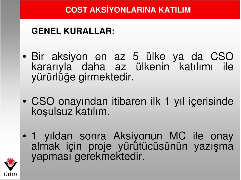 CSO onayından itibaren ilk 1 yıl içerisinde koşulsuz katılım.