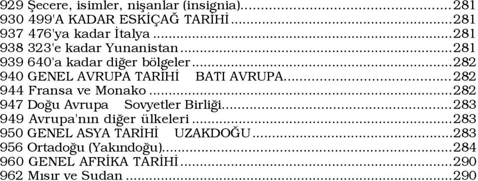 ..282 944 Fransa ve Monako...282 947 DoÛu Avrupa Sovyetler BirliÛi...283 949 Avrupa'nÝn diûer Ÿlkeleri.