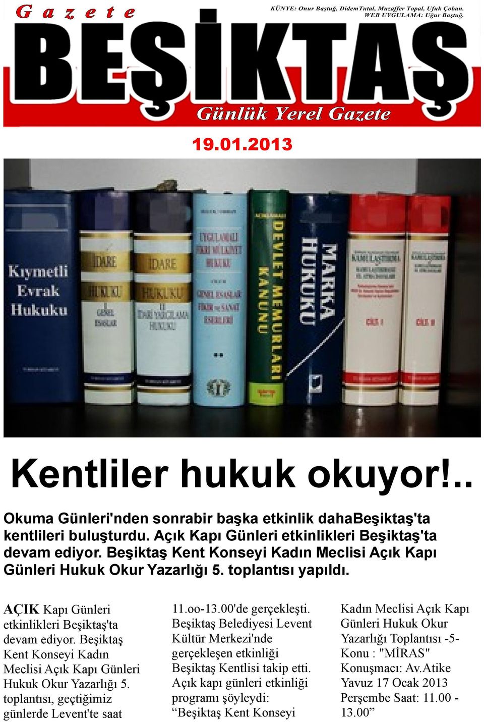 Beşiktaş Kent Konseyi Kadın Meclisi Açık Kapı Günleri Hukuk Okur Yazarlığı 5. toplantısı, geçtiğimiz günlerde Levent'te saat 11.oo-13.00'de gerçekleşti.