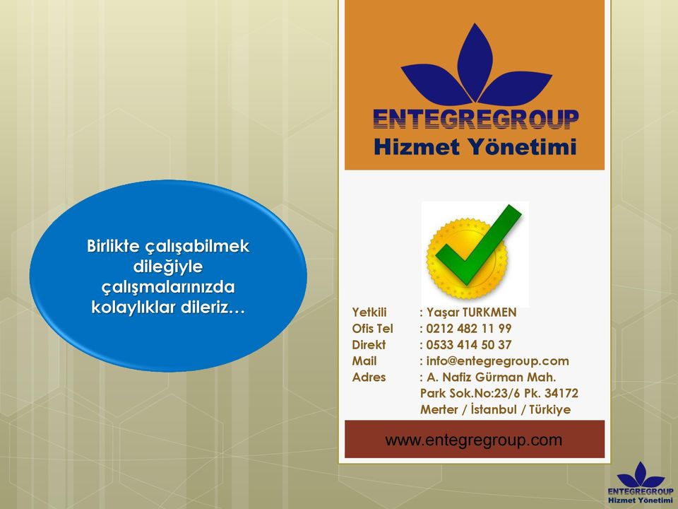 50 37 Mail : info@entegregroup.com Adres : A. Nafiz Gürman Mah.