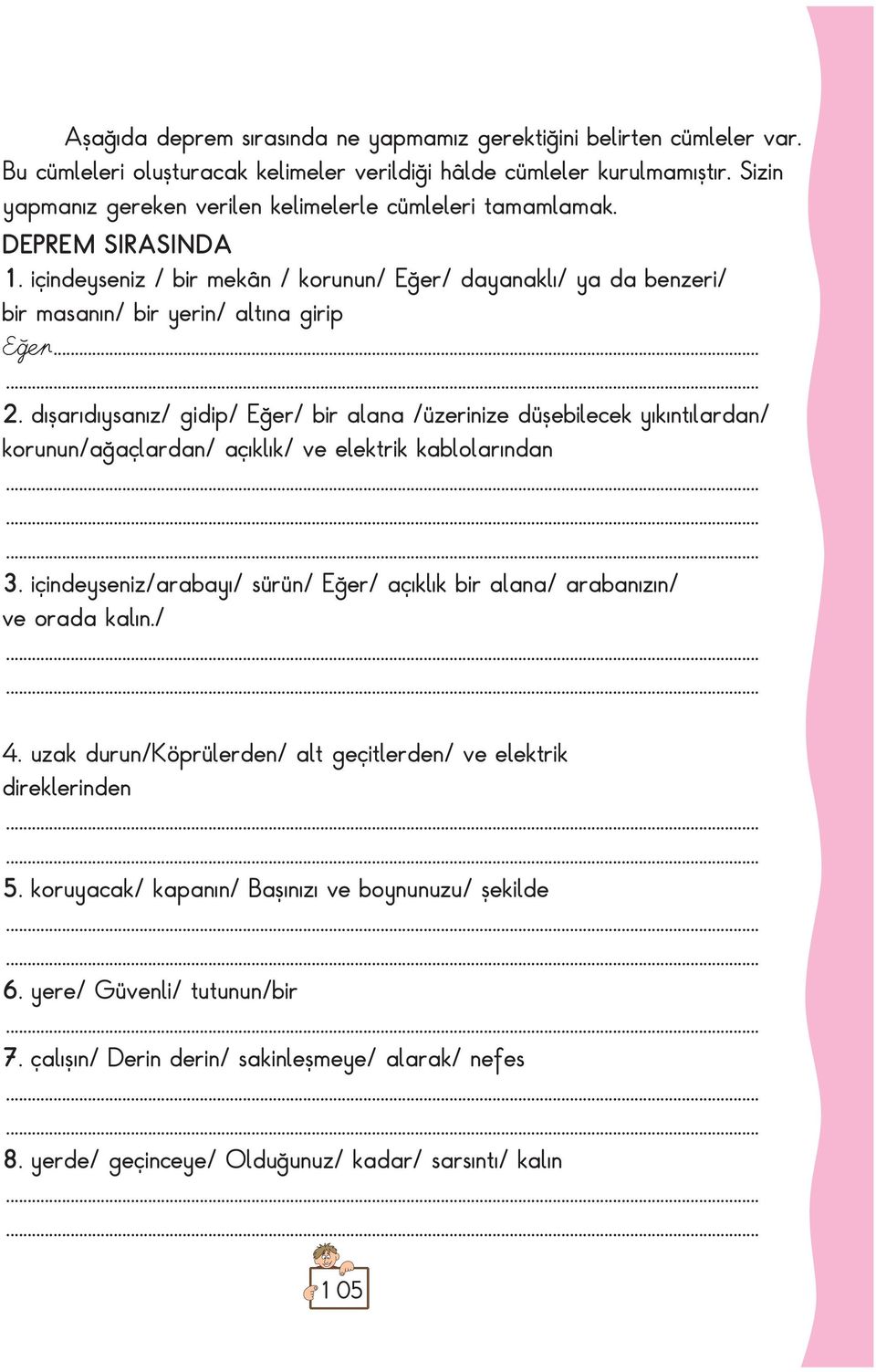 d flar d ysan z/ gidip/ E er/ bir alana /üzerinize düflebilecek y k nt lardan/ korunun/a açlardan/ aç kl k/ ve elektrik kablolar ndan......... 3.