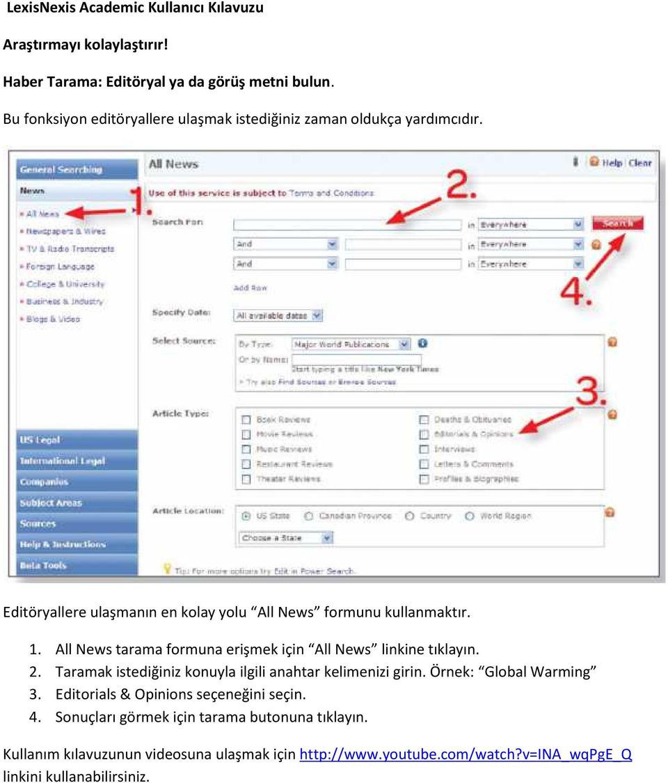 All News tarama formuna erişmek için All News linkine tıklayın. 2. Taramak istediğiniz konuyla ilgili anahtar kelimenizi girin.